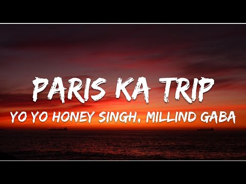 Paris Ka Trip (LYRICS) - Yo Yo Honey Singh, Millind Gaba | Asli Gold, Mihir G | Bhushan Kumar