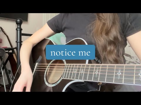 “Notice Me” an original song by me :)