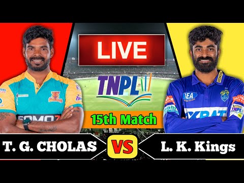 Lyca Kovai Kings vs Trichy Grand Cholas | LKK vs TGC | Tamil Nadu Premier League 2024 Live