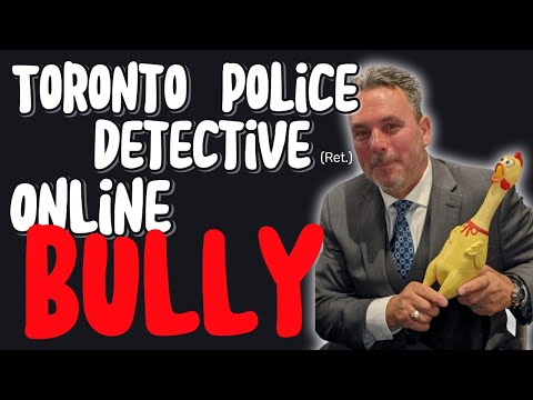 Retired  TORONTO POLICE DETECTIVE- Online Bully