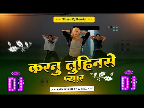 Karnu Tuhin Se Pyar Dj Song || Tharu Dj Songs 2024 || Hard Bass Mix By Dj Niroj