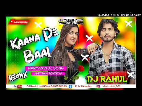 Kaana Pe Baal | DJ remix  Amanraj Gill Pranjal Dahiya Rahul Nandha New Haryanvi Songs Haryanavi 2022