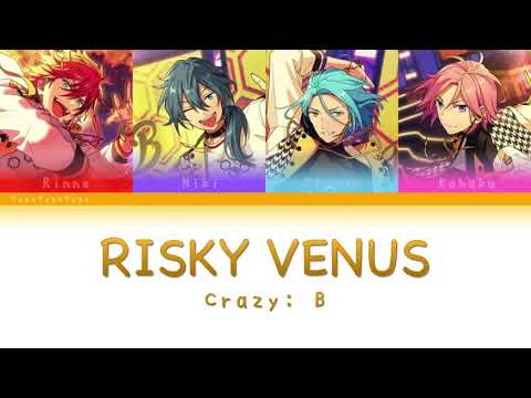 Crazy:B「RISKY VENUS」【あんスタ】 [日本語 | Romaji | Eng ] 歌詞 LYRICS