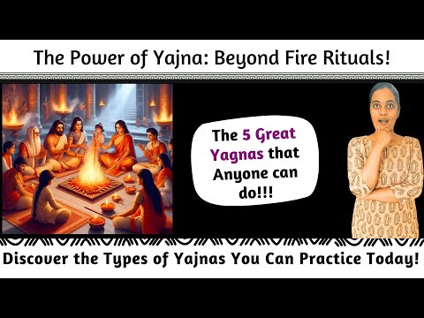 Yajna Types Explained: Dravya, Tapas, Yoga, Svadhyaya & Pancha Maha Yajnas | Bhagavad Gita on Yajna