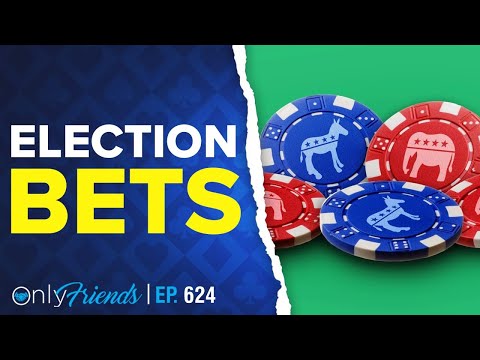 Place Your Bets on the Next United States President | Only Friends Pod Ep #624 | Solve for Why