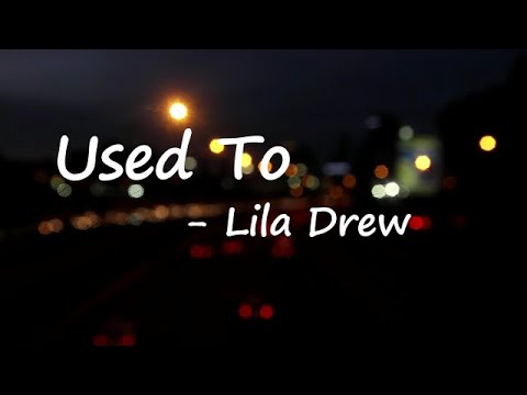 Lila Drew – Used To Lyrics