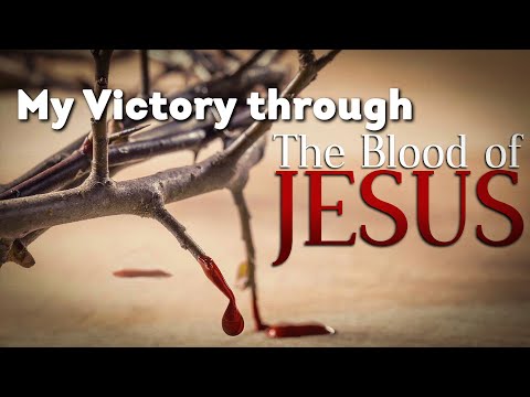 My Victory Through The Blood Of Jesus ( Pray Everyday )