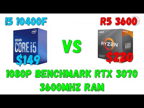 Intel Core i5 10400F/10400 VS Ryzen 5 3600 1080P RTX 3070 and 3600Mhz Ram