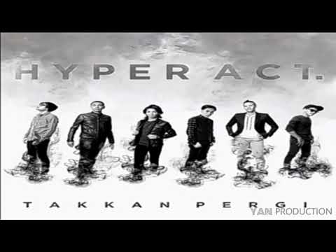 Hyper Act. - Takkan Pergi (Remastered Audio)