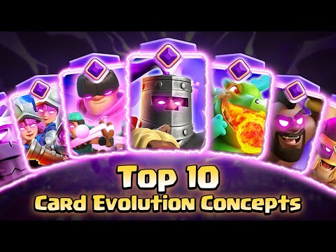 Top 10 Card Evolutions concepts! Clash Royale