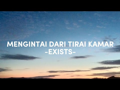 MENGINTAI DARI TIRAI KAMAR (BUIH JADI PERMAIDANI) LIRIK - EXISTS