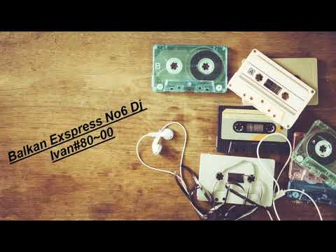 Balkan Exspress No6 Dj Ivan#80~00