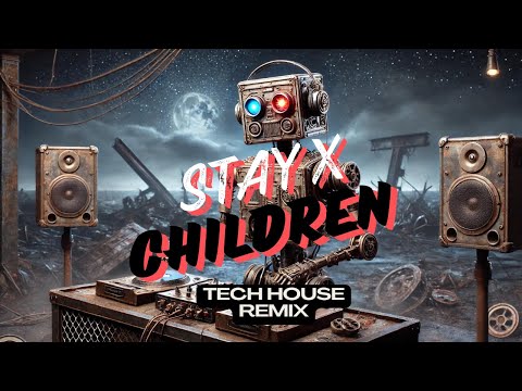 Stay x Children - Tech House Remix