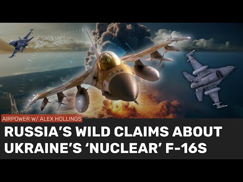 Russia thinks Ukraine's F-16s will be carrying NUKES?