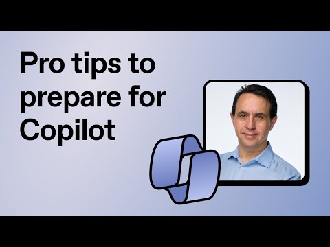 Pro tips to prepare for Microsoft 365 Copilot