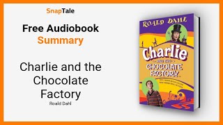 Charlie and the Chocolate Factory by Roald Dahl: 5 Minute Summary