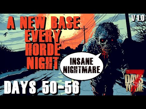 The Wandering Horde Base Challenge - Days 50-56 | 7 Days to Die