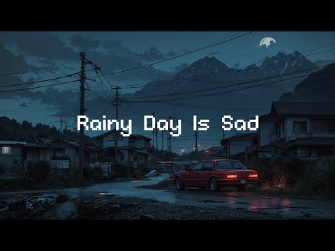 Rainy Day Is Sad 💧 Lofi Tunes & Rainy Moods 🌧️ Lofi Radio Beats To Relax/Study To