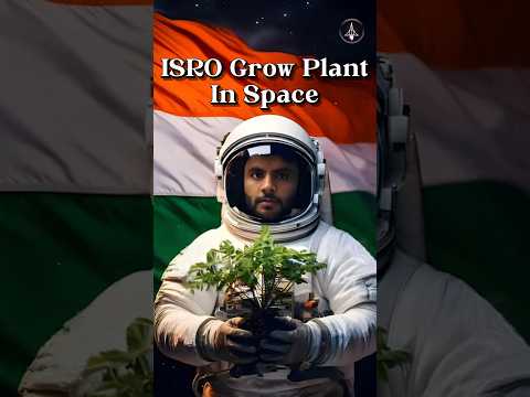 ISRO Grows Plants in Space: Historic Achievement