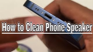 How to Clean Phone Speaker