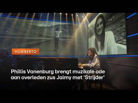 Phillis Vanenburg brengt muzikale ode aan overleden zus Jaimy met 'Strijder' | HUMBERTO