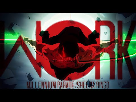 【AMV】ゾロ × W●RK - millennium parade/椎名林檎｜ONE PIECE｜中文字幕