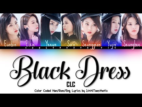 CLC (씨엘씨) - Black Dress (블랙 드레스) Color Coded Han/Rom/Eng Lyrics