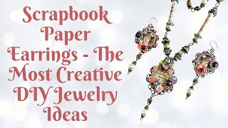 Scrapbook Paper Earrings - The Most Creative DIY Jewelry Ideas