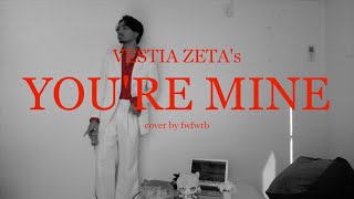 vestia zeta's you're mine but it's a jazz cover