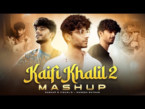 Kaifi Khalil 2 - Love Mashup ( Mahesh Suthar Mashup ) Kahani Suno X Mansoob X Jurmana Etc.