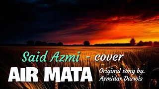 Air mata - by. Asmidar Darwis // Said Azmi - cover (official music video)