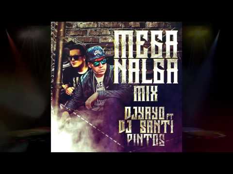 MEGA NALGA MIX | DJ YAYO Ft. DJ SANTI PINTOS