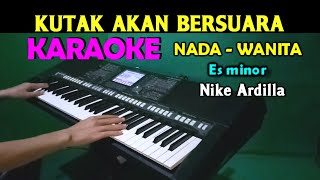 KU TAK AKAN BERSUARA (SUARA HATIKU) - Nike Ardilla | KARAOKE Nada Wanita HD