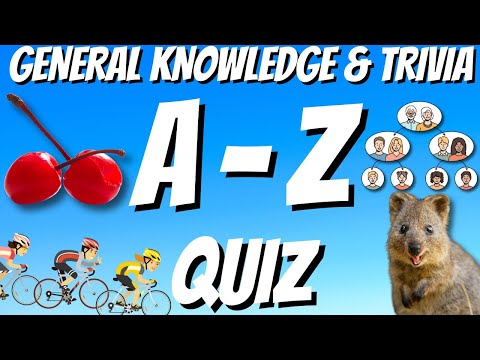 A-Z General Knowledge & Trivia Quiz, 26 Questions, Answers are in alphabetical order.