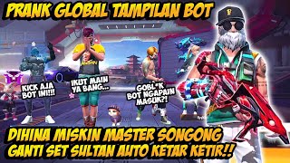 PRANK GLOBAL TAMPILAN BOT DIHINA MISKIN MASTER SONGONG KASIH PAHAM PAKE BUNDLE SULTAN AUTO NGAMUK