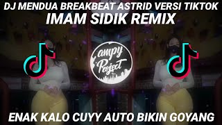 SOUND DJ MENDUA - ASTRID BREAKBEAT VERSI TIKTOK ( IMAM SIDIK REMIX )