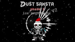 [Christmas-special] Dust sansta phase 1: Ice megalovania (dusted funni ops ost)