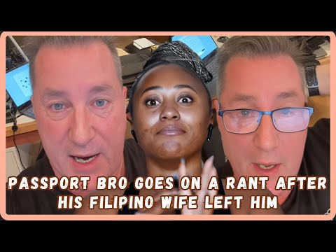 Passport Bro Goes On A Rant After Filipino Wife Left Him : Says She's Been Americanized-P1 MustWatch