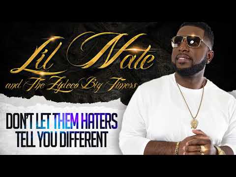 Don't Let Them Haters Tell You Different - Lil' Nathan & The Zydeco Big Timers