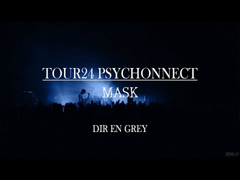 DIR EN GREY - MASK - TOUR24 PSYCHONNECT [LIVE: 2024.06.27 LINE CUBE SHIBUYA]