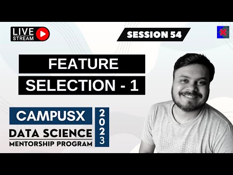 Session 54 - Feature Selection Part 1 | Filter Methods | Variance Threshold | Chi-Square | DSMP 2023