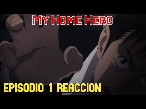 MY HOME HERO EPISODIO 1 REACCION