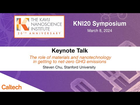 KNI20: Keynote Talk by Steven Chu - March 8, 2024