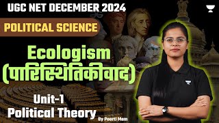 Unit-I | पारिस्थितिकीवाद (Ecologism ) | UGC NET Political Science | December 2024  By Poorti Ma'am