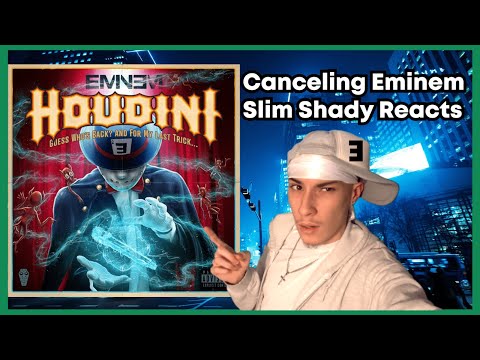 CANCELING EMINEM! -Houdini thoughts and reaction-