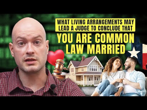 What Living Arrangements can Conclude that you are Common Law Married???