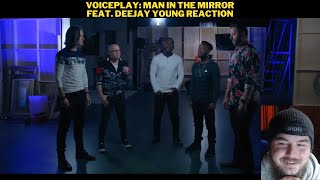 VoicePlay: Man In The Mirror Feat. Deejay Young Reaction