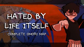 HATED BY LIFE ITSELF | COMPLETE OMORI MAP