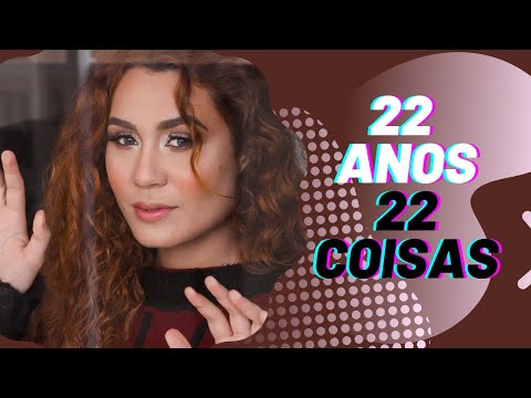 22 COISAS QUE APRENDI COM 22 ANOS