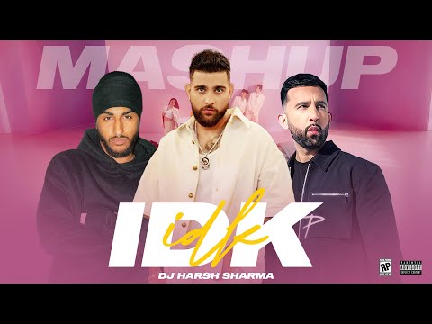 IDK HOW | Mashup EP ft. Karan Aujla x Sukha X PropheC X Divine X Tegi Pannu - DJ HARSH SHARMA